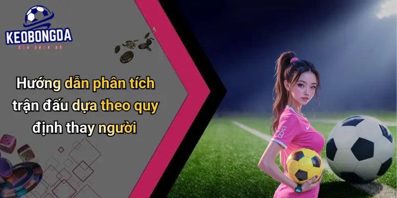 Luật Thay Người Mới Nhất Trong Bóng Đá