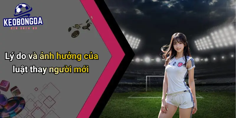 Luật Thay Người Mới Nhất Trong Bóng Đá