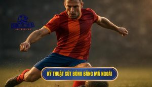 Kỹ thuật sút bóng bằng má ngoài