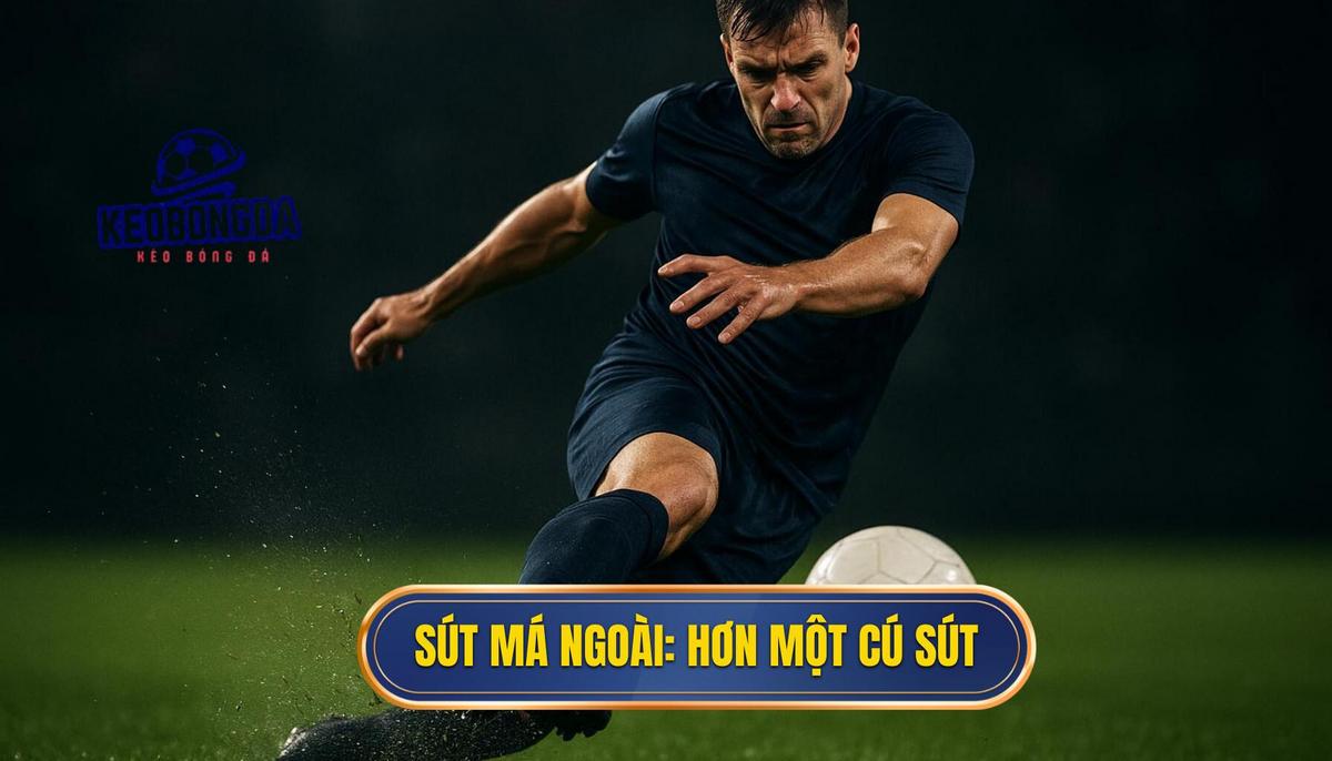 Kỹ thuật sút bóng bằng má ngoài: Chuyên gia hướng dẫn chi tiết A-Z 1 Sút Má Ngoài_ Hơn Cả Một Cú Sút