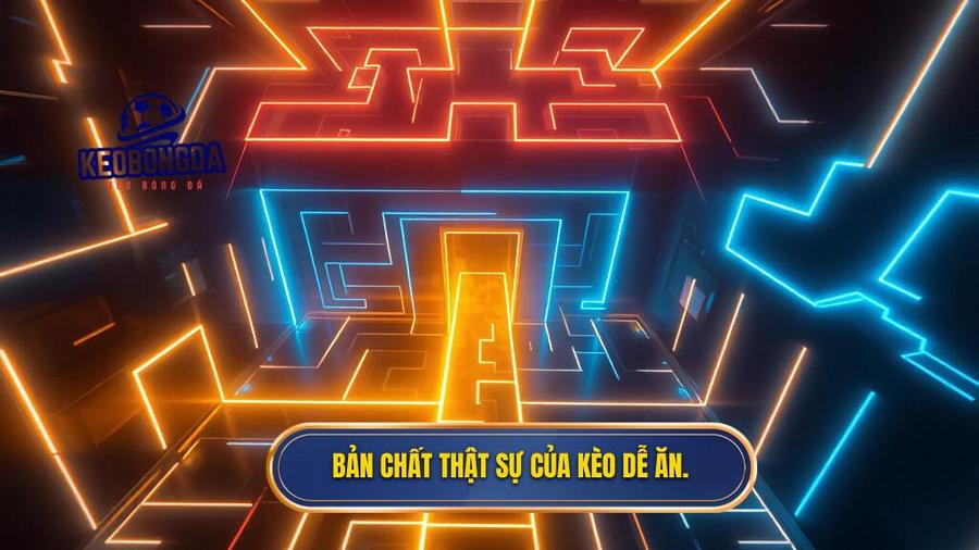 Kèo bóng đá nào dễ ăn nhất hiện nay? Cẩm nang thắng cược cho người mới 1 Bản chất thật sự của kèo dễ ăn.