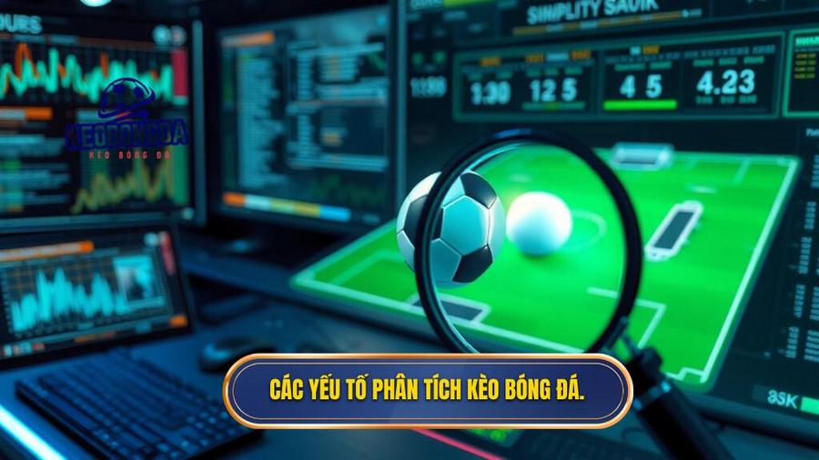 Soi Kèo Bóng Đá Miễn Phí Hôm Nay: Bí Quyết Chiến Thắng Từ Chuyên Gia 2 2. Các yếu tố phân tích kèo bóng đá.