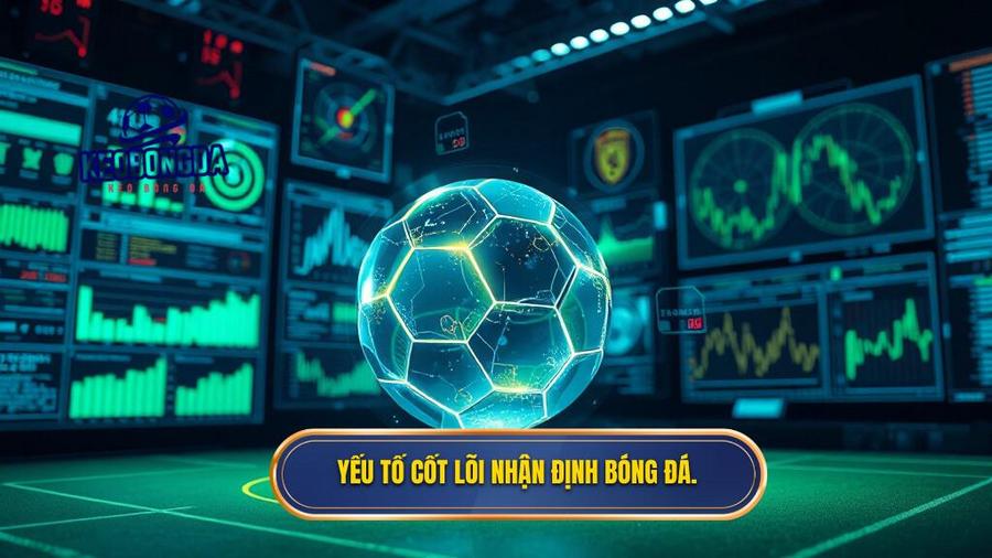 Nhận Định Bóng Đá Chuyên Gia: Chìa Khóa Vàng Để Chiến Thắng Mọi Kèo Cược 2 2. Yếu tố cốt lõi nhận định bóng đá.