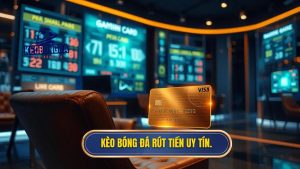kèo bóng đá rút tiền nhanh