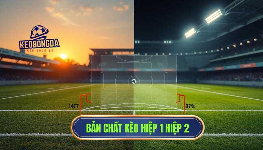 Kèo hiệp 1 thường “dễ ăn” hơn hiệp 2? Phân tích chi tiết từ chuyên gia 1 Hiểu về bản chất của kèo hiệp 1 và kèo hiệp 2