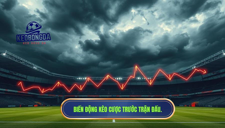 Có nên cược khi kèo biến động liên tục trước trận? Phân tích chuyên sâu từ KÈO BÓNG ĐÁ 1 Hiểu về bản chất của sự biến động kèo trước trận đấu