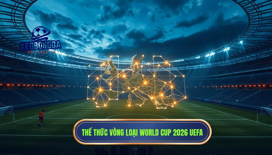 Haaland có cơ hội dự World Cup 2026 không? Phân tích cơ hội của siêu sao Na Uy 2 Thể thức vòng loại World Cup 2026 khu vực châu Âu (UEFA)